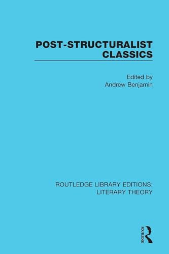 Post-Structuralist Classics (Routledge Library Editions: Literary Theory)
