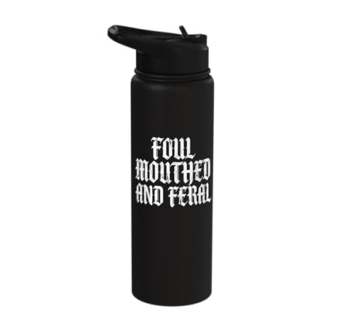 Foul Mouthed & Feral Wild Attitude Gothic Bold Funny Stainless Steel Insulated Water Bottle