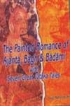 The Painted Romance of Ajanta,Bagh & Badami: With seven great Jataka tales 8186791957 Book Cover