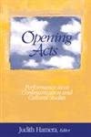 Opening Acts: Performance is Communication and Cultural Studies Opening Acts: Performance is Communication and Cultural Studies book cover