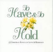 To Have & To Hold : 15 Christian Songs of