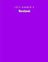 Left-hander's Notebook: Left-handed Wide Ruled Composition Notebook 8.5 X 11 inches 100 Pages Purple Notebook (Minimalist Colored Notebooks) 1726266354 Book Cover