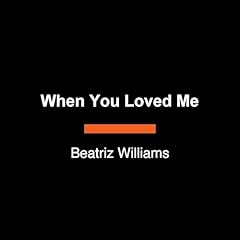 When You Loved Me Audiolibro Por Beatriz Williams arte de portada