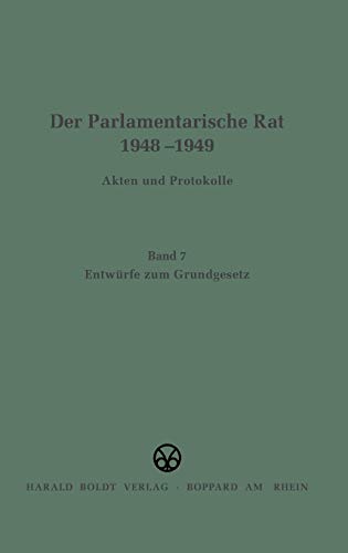 Der Parlamentarische Rat 1948-1949: Entwürfe zum Grundgesetz Der Parlamentarische Rat 1948-1949: Entwürfe zum Grundgesetz