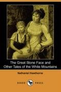 The Great Stone Face and Other Tales of the Whi... 1406543810 Book Cover