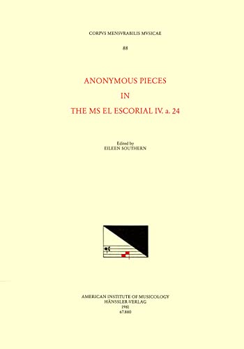 CMM 88 Anonymous Pieces in the MS El Escorial IV. a. 24, edited by Eileen Southern (Volume 88) (Corpus Mensurabilis Musicae)
