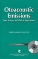 Otoacoustic Emissions: Basic Science and Clinical Applications (Singular Audiology Text) 1565939751 Book Cover