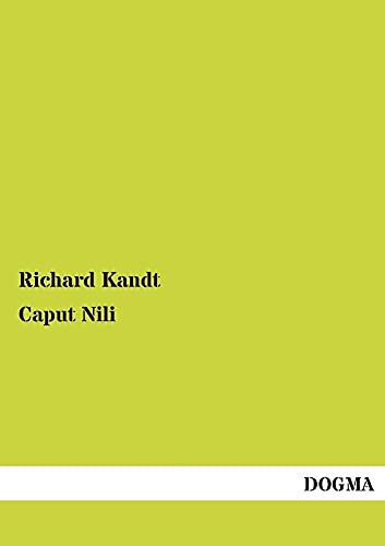 Caput Nili: Eine empfindsame Reise zu den Quellen des Nils (Band 2) - Kandt, Richard