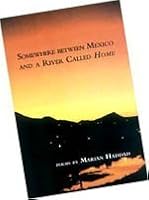 Somewhere Between Mexico And A River Called Home 1931247188 Book Cover