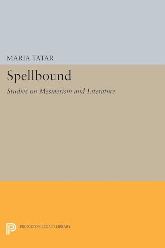 Spellbound: Studies on Mesmerism and Literature 0691605432 Book Cover