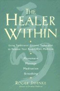 The Healer Within: The Four Essential Self-Care Techniques for Optimal Health