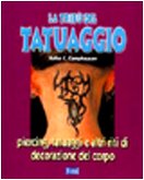 La tribù del tatuaggio. Piercing, tatuaggi e altri riti di decorazione del corpo
