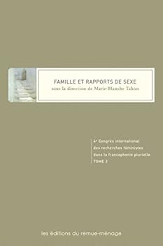 Paperback Famille et rapports de sexe: Actes du 4e Congrès international des recherches féministes dans la francophonie plurielle [French] Book