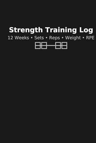Strength Training Log (Jet Black Cover): 12 Weeks • Sets • Reps • Weight • RPE