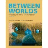 Paperback Between Worlds A Reader, Rhetoric, and Handbook Instructor's Edition Book