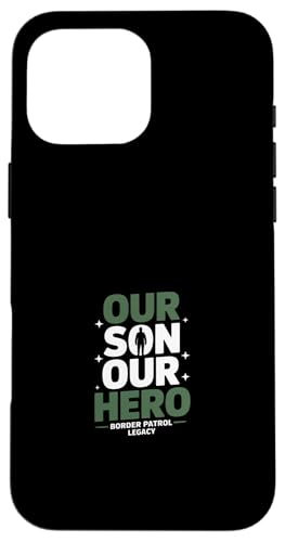 Our Son Our Hero Funny Border Patrol Legacy �i�� �X�}�z�P�[�X iPhone 16 Pro Max �p