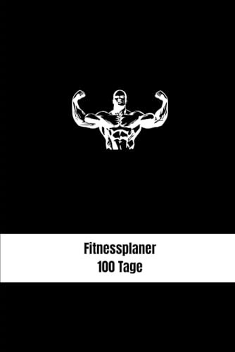 Fitnessplaner 100 Tage - Trainingstagebuch mit Fortschrittstracker: Starte deine persönliche 100 Tage Challenge: dokumentiere Workouts, Ernährung & ... für Muskelaufbau, Abnehmen & mehr Motivation