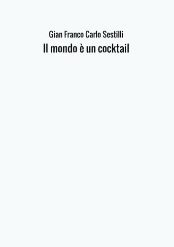 Il mondo è un cocktail (Italian Edition)