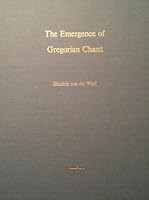 The emergence of Gregorian chant : a comparative study of Ambrosian, Roman, and Gregorian chant B007FCQ4WE Book Cover