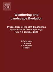 Weathering and Landscape Evolution: Proceedings of the 35th Binghamton Symposium in Geomorphology, held 1-3 October, 2004      Hardcover – August 18, 2005