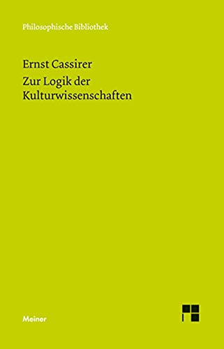 Zur Logik der Kulturwissenschaften. Fünf Studien: Mit einem Anhang: Naturalistische und humanistische Begründung der Kulturphilosophie (Philosophische Bibliothek 634)
