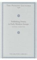 Hardcover Publishing Drama in Early Modern Europe (Panizzi Lectures) Book