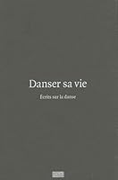 DANSER SA VIE, ECRIT SUR LA DANSE 2844265375 Book Cover
