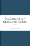 Trajtoj de la novliberalismo: Cent jaroj - cent skoloj. Pri la klasika ĉina filozofio (Esperanto Edition)