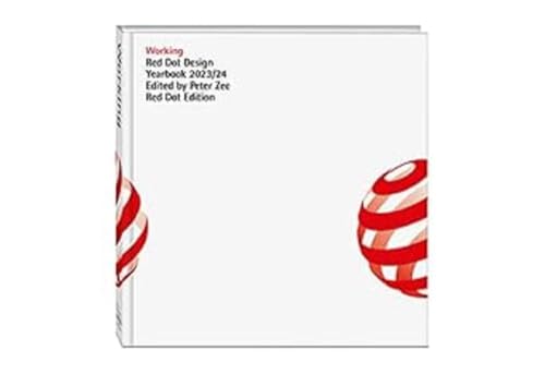 Working 2023/24: Red Dot Design Yearbook 2023/24 (Red Dot Design Yearbook: Living, Doing, Working, Einjoying)