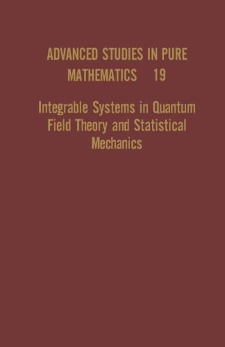 Integrable Systems in Quantum Field Theory and Statistical Mechanics ...