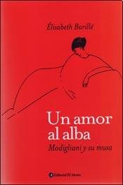Un amor al alba : Amedeo Modigliani y Anna Ajmátova