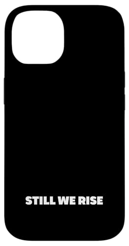Still We Rise motivational inspirational quote �X�}�z�P�[�X iPhone 14 �p