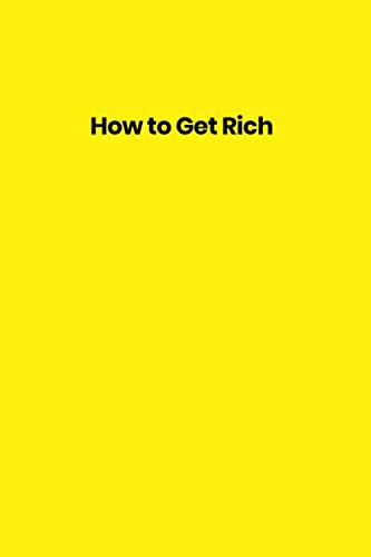 How to Get Rich - Lined Notebook & Journal - 108 Pages