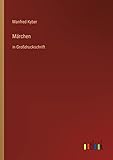 Märchen: in Großdruckschrift - Manfred Kyber 