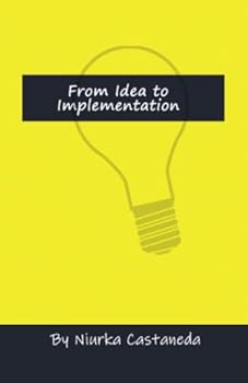 Paperback From Idea to Implementation (How to Start the Business that Fits Your Lifestyle) Book