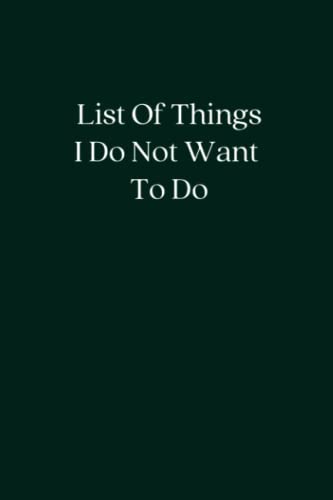 List Of Things I Do Not Want To Do: Blank Lined Notebook; Funny Workplace Gag Gift; Office Humor for Sarcastic Friends, Coworkers, Bosses and Employees image 2