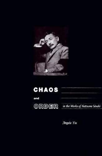 Chaos and Order in the Works of Natsume Sо̄seki (Studies of the Weatherhead East Asian Institute, Columbia University)