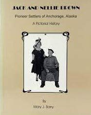 Hardcover Jack and Nellie Brown: Pioneer Settlers of Anchorage, Alaska Book