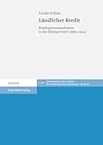 Ländlicher Kredit: Kreditgenossenschaften in der Rheinprovinz (1889-1914) (Schriftenreihe des Instituts für bankhistorische Forschungen e.V. 25)