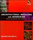 Architectural Modeling & Rendering with AutoCad R13 and R14