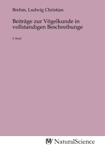 Beiträge zur Vögelkunde in vollstandigen Beschreibunge: 2. Band