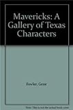 Mavericks: A Gallery of Texas Characters