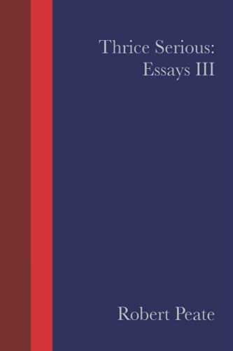 Thrice Serious: Essays III
