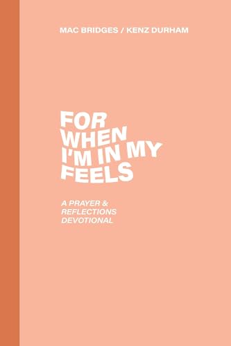 For When I'm In My Feels - Devotional for College Women: A Prayer & Reflections Devotional