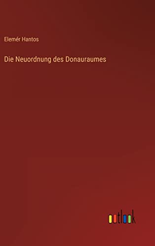 Die Neuordnung des Donauraumes (German Edition)