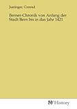 justinguitar  Berner-Chronik von Anfang der Stadt Bern bis in das Jahr 1421