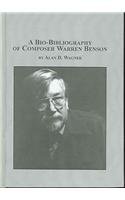 A Bio-bibliography Of Composer Warren Benson (Studies in the History & Interpretation of Music)
