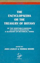 with Glossary of Botanical Terms (The Encyclopaedia or the Treasury of Botany: of the Vegetable Kingdom; with which is incorporated a Glossary of Botanical Terms)