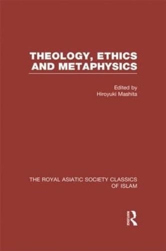 Theology, Ethics and Metaphysics: Royal Asiatic Society Classics of Islam (Royal Asiatic Society Books)      Hardcover – February 20, 2003