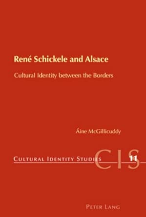 René Schickele and Alsace: Cultural Identity between the Borders: 11 René Schickele and Alsace: Cultural Identity between the Borders: 11 book cover